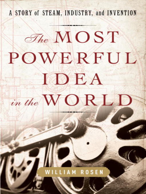 Title details for The Most Powerful Idea in the World by William Rosen - Wait list